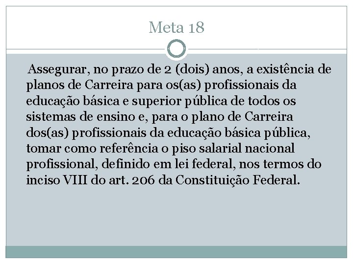 Meta 18 Assegurar, no prazo de 2 (dois) anos, a existência de planos de