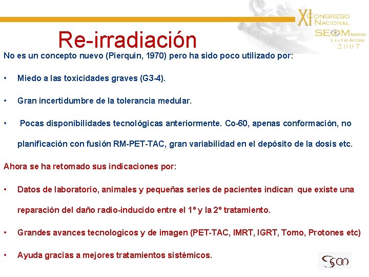 Re-irradiación No es un concepto nuevo (Pierquin, 1970) pero ha sido poco utilizado por: