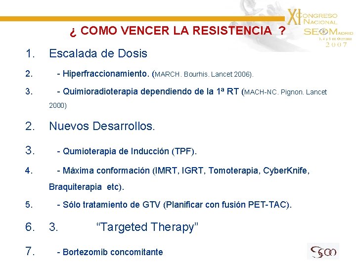 ¿ COMO VENCER LA RESISTENCIA ? 1. Escalada de Dosis 2. - Hiperfraccionamiento. (MARCH.