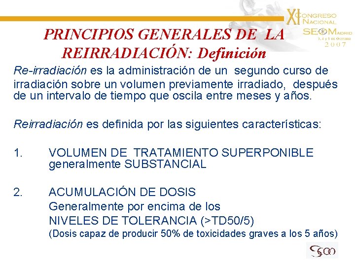 PRINCIPIOS GENERALES DE LA REIRRADIACIÓN: Definición Re-irradiación es la administración de un segundo curso