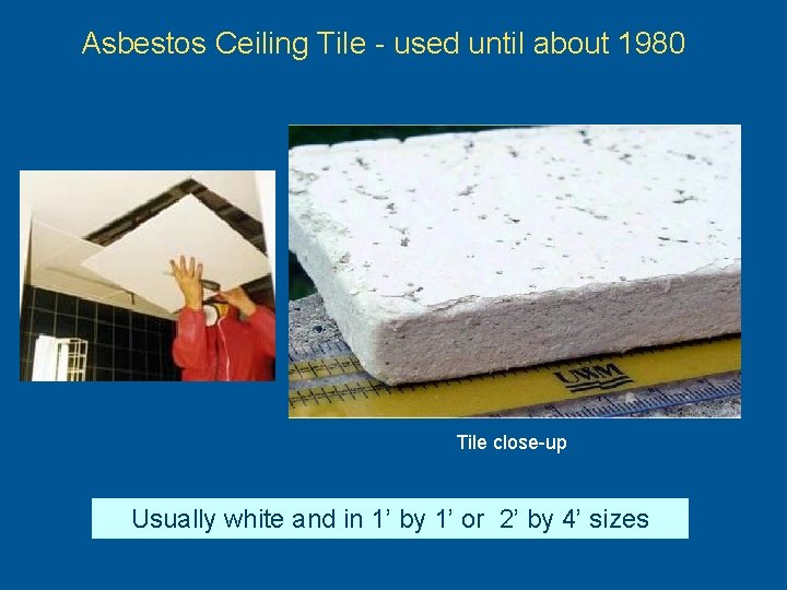 Asbestos Ceiling Tile - used until about 1980 Tile close-up Usually white and in