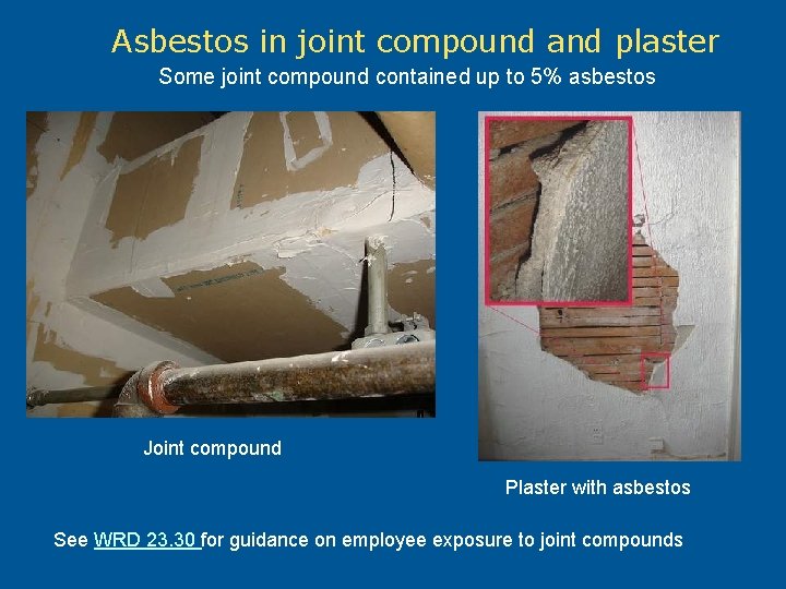 Asbestos in joint compound and plaster Some joint compound contained up to 5% asbestos