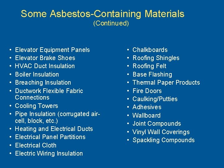 Some Asbestos-Containing Materials (Continued) • • • Elevator Equipment Panels Elevator Brake Shoes HVAC