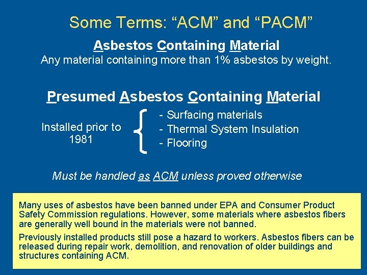 Some Terms: “ACM” and “PACM” Asbestos Containing Material Any material containing more than 1%