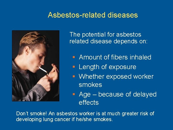 Asbestos-related diseases The potential for asbestos related disease depends on: § Amount of fibers