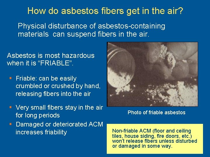 How do asbestos fibers get in the air? Physical disturbance of asbestos-containing materials can