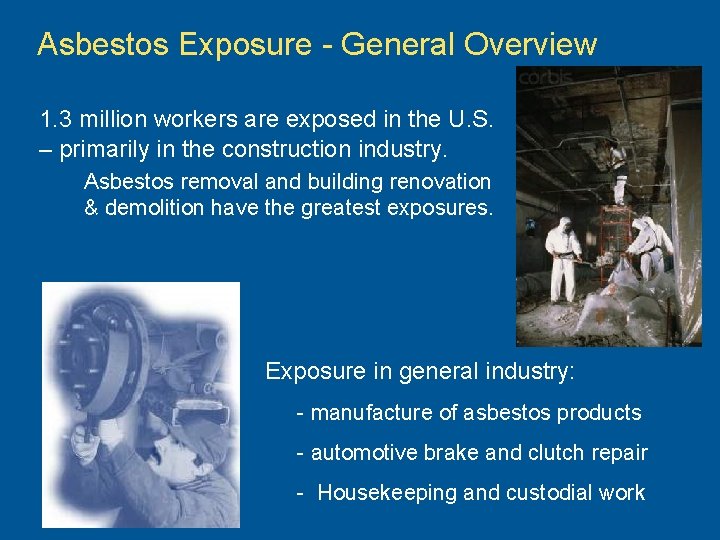 Asbestos Exposure - General Overview 1. 3 million workers are exposed in the U.