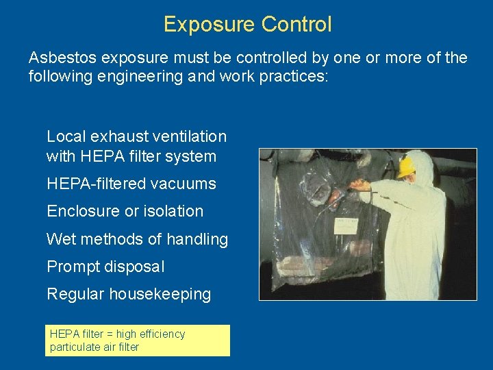 Exposure Control Asbestos exposure must be controlled by one or more of the following