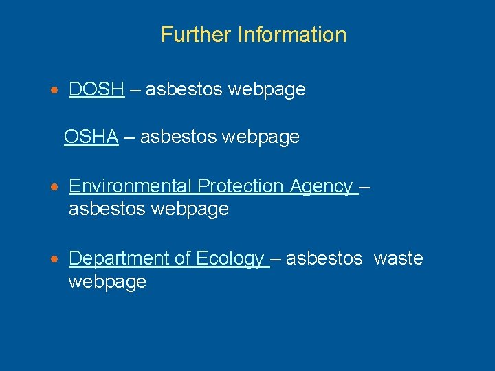 Further Information · DOSH – asbestos webpage OSHA – asbestos webpage · Environmental Protection