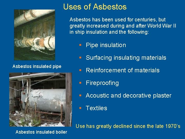 Uses of Asbestos has been used for centuries, but greatly increased during and after