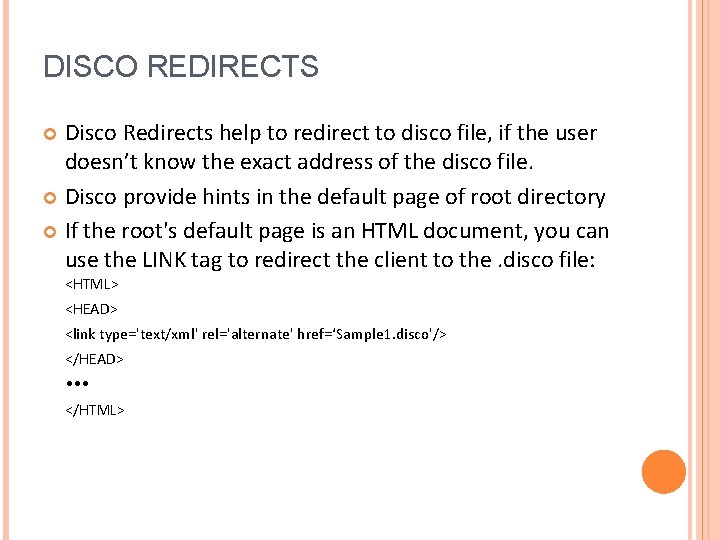 DISCO REDIRECTS Disco Redirects help to redirect to disco file, if the user doesn’t