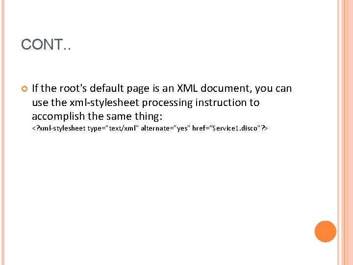 CONT. . If the root's default page is an XML document, you can use