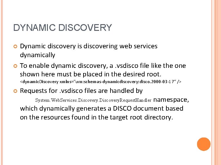 DYNAMIC DISCOVERY Dynamic discovery is discovering web services dynamically To enable dynamic discovery, a.