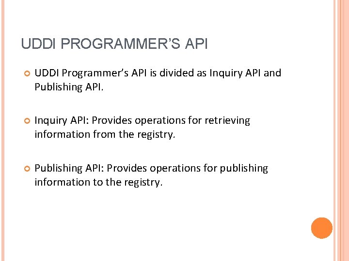 UDDI PROGRAMMER’S API UDDI Programmer’s API is divided as Inquiry API and Publishing API.