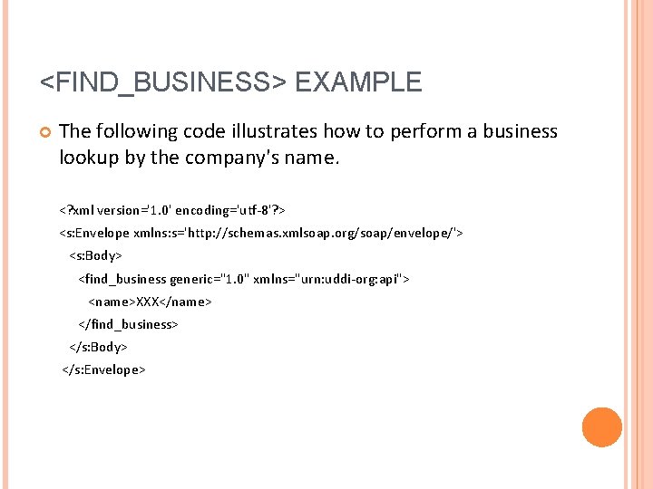 <FIND_BUSINESS> EXAMPLE The following code illustrates how to perform a business lookup by the