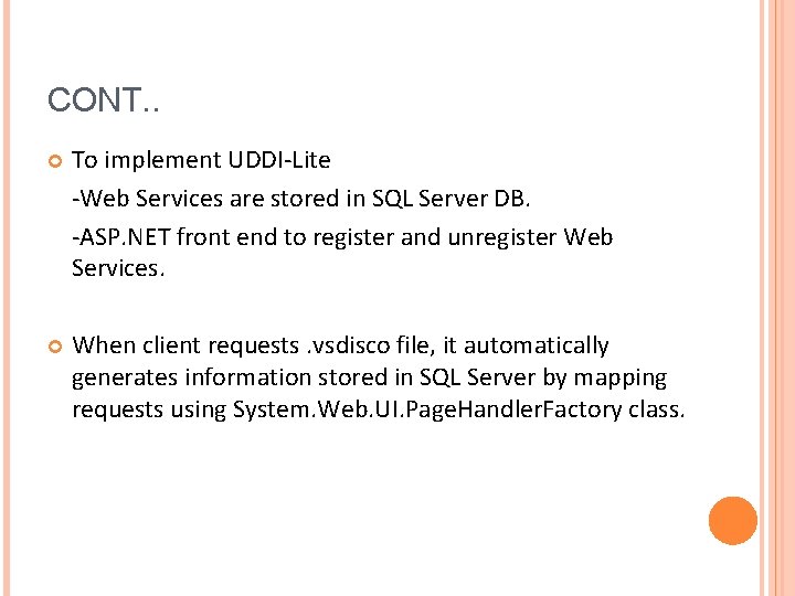 CONT. . To implement UDDI-Lite -Web Services are stored in SQL Server DB. -ASP.