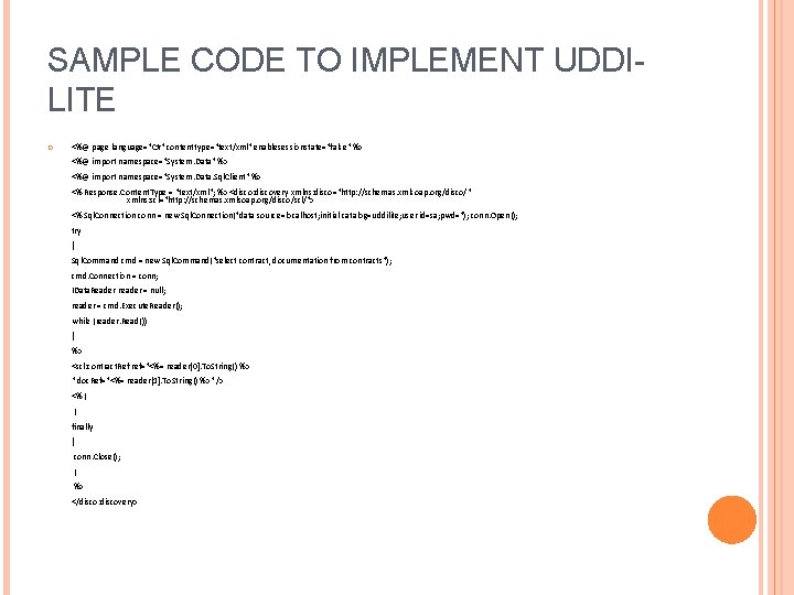 SAMPLE CODE TO IMPLEMENT UDDILITE <%@ page language="C#" contenttype="text/xml" enablesessionstate="false" %> <%@ import namespace="System.