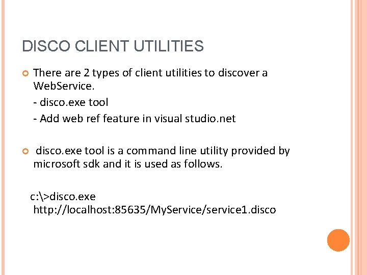 DISCO CLIENT UTILITIES There are 2 types of client utilities to discover a Web.