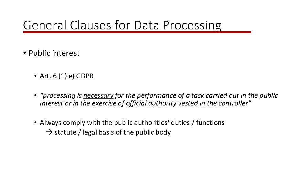 General Clauses for Data Processing • Public interest • Art. 6 (1) e) GDPR