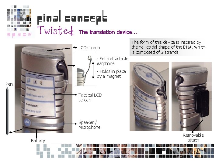 The translation device. . . LCD screen The form of this device is inspired