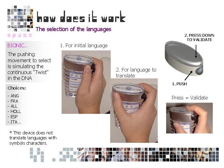 The selection of the languages 2. PRESS DOWN TO VALIDATE BIONIC… The pushing movement