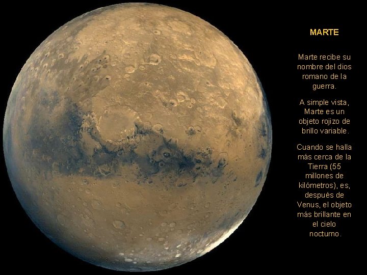 MARTE Marte recibe su nombre del dios romano de la guerra. A simple vista,