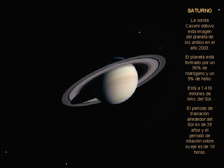 SATURNO La sonda Cassini obtuvo esta imagen del planeta de los anillos en el