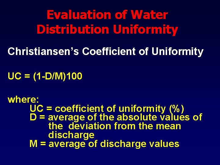 Evaluation of Water Distribution Uniformity Christiansen’s Coefficient of Uniformity UC = (1 -D/M)100 where: