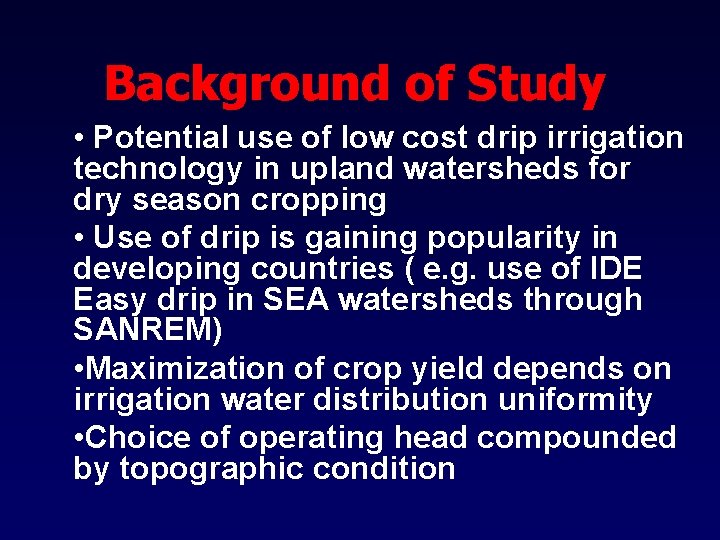 Background of Study • Potential use of low cost drip irrigation technology in upland
