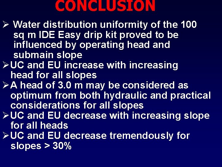 CONCLUSION Ø Water distribution uniformity of the 100 sq m IDE Easy drip kit