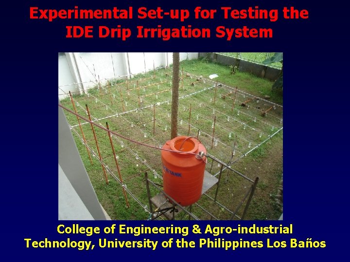 Experimental Set-up for Testing the IDE Drip Irrigation System College of Engineering & Agro-industrial