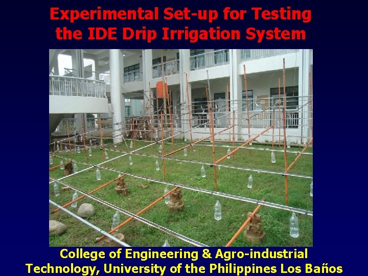 Experimental Set-up for Testing the IDE Drip Irrigation System College of Engineering & Agro-industrial