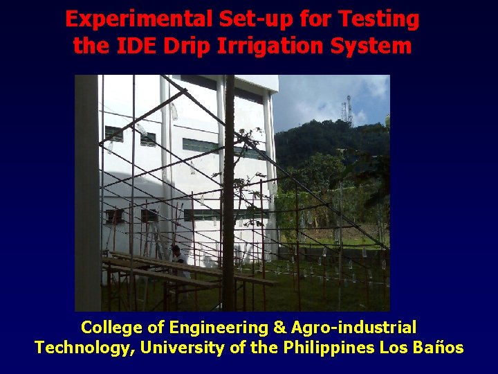 Experimental Set-up for Testing the IDE Drip Irrigation System College of Engineering & Agro-industrial