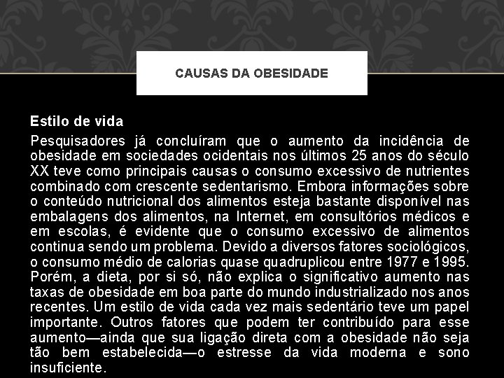 CAUSAS DA OBESIDADE Estilo de vida Pesquisadores já concluíram que o aumento da incidência