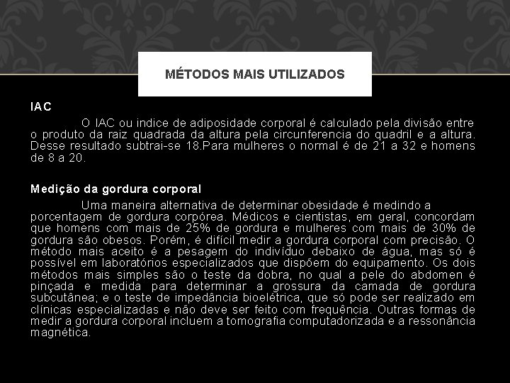 MÉTODOS MAIS UTILIZADOS IAC O IAC ou indice de adiposidade corporal é calculado pela