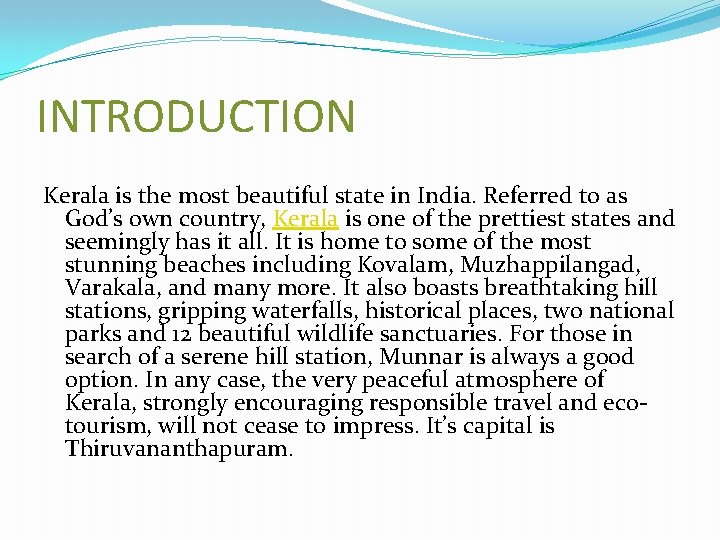 INTRODUCTION Kerala is the most beautiful state in India. Referred to as God’s own