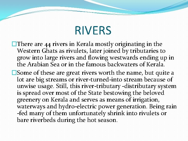 RIVERS �There are 44 rivers in Kerala mostly originating in the Western Ghats as