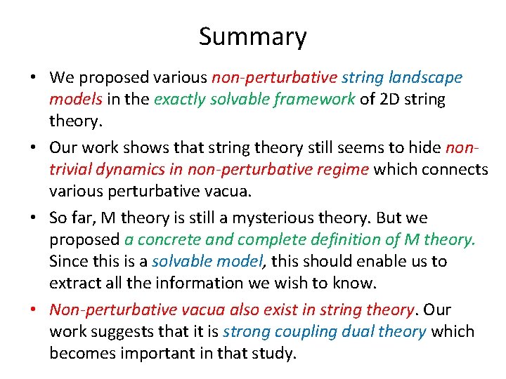 Summary • We proposed various non-perturbative string landscape models in the exactly solvable framework