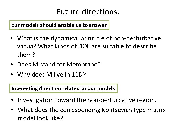 Future directions: our models should enable us to answer • What is the dynamical