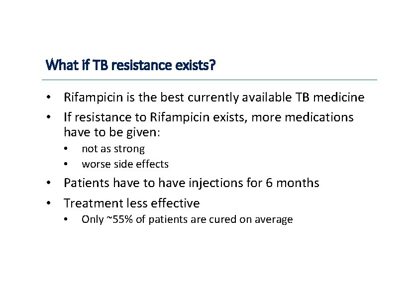 What if TB resistance exists? • Rifampicin is the best currently available TB medicine