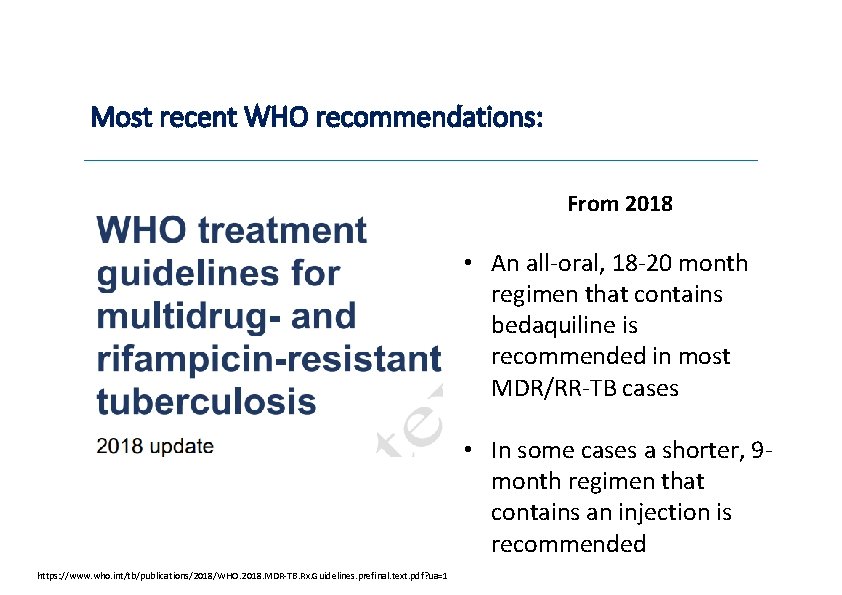 Most recent WHO recommendations: From 2018 • An all‐oral, 18‐ 20 month regimen that