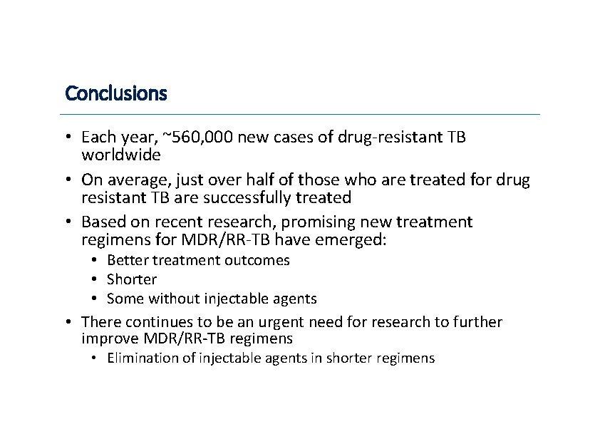Conclusions • Each year, ~560, 000 new cases of drug‐resistant TB worldwide • On