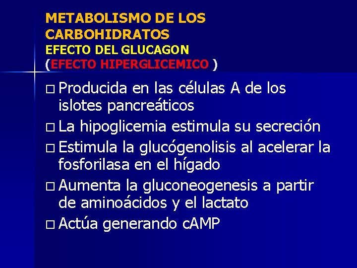 METABOLISMO DE LOS CARBOHIDRATOS EFECTO DEL GLUCAGON (EFECTO HIPERGLICEMICO ) o Producida en las