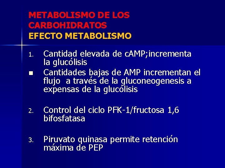 METABOLISMO DE LOS CARBOHIDRATOS EFECTO METABOLISMO 1. n Cantidad elevada de c. AMP; incrementa