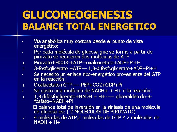 GLUCONEOGENESIS BALANCE TOTAL ENERGETICO • • 1. 2. • 1. ü Vía anabólica muy