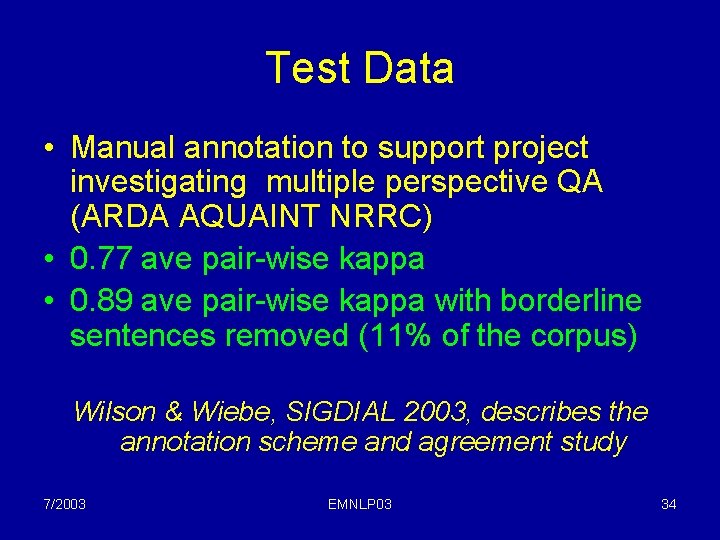 Test Data • Manual annotation to support project investigating multiple perspective QA (ARDA AQUAINT
