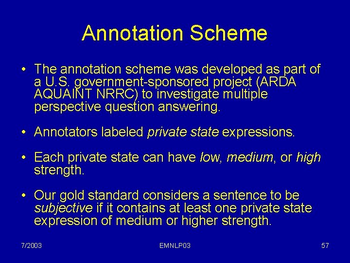 Annotation Scheme • The annotation scheme was developed as part of a U. S.