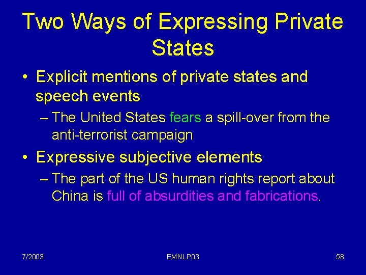Two Ways of Expressing Private States • Explicit mentions of private states and speech