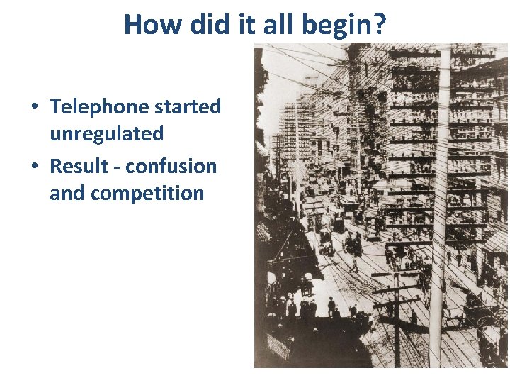 How did it all begin? • Telephone started unregulated • Result - confusion and