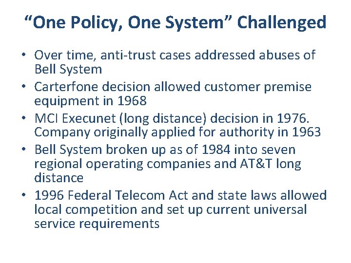 “One Policy, One System” Challenged • Over time, anti-trust cases addressed abuses of Bell
